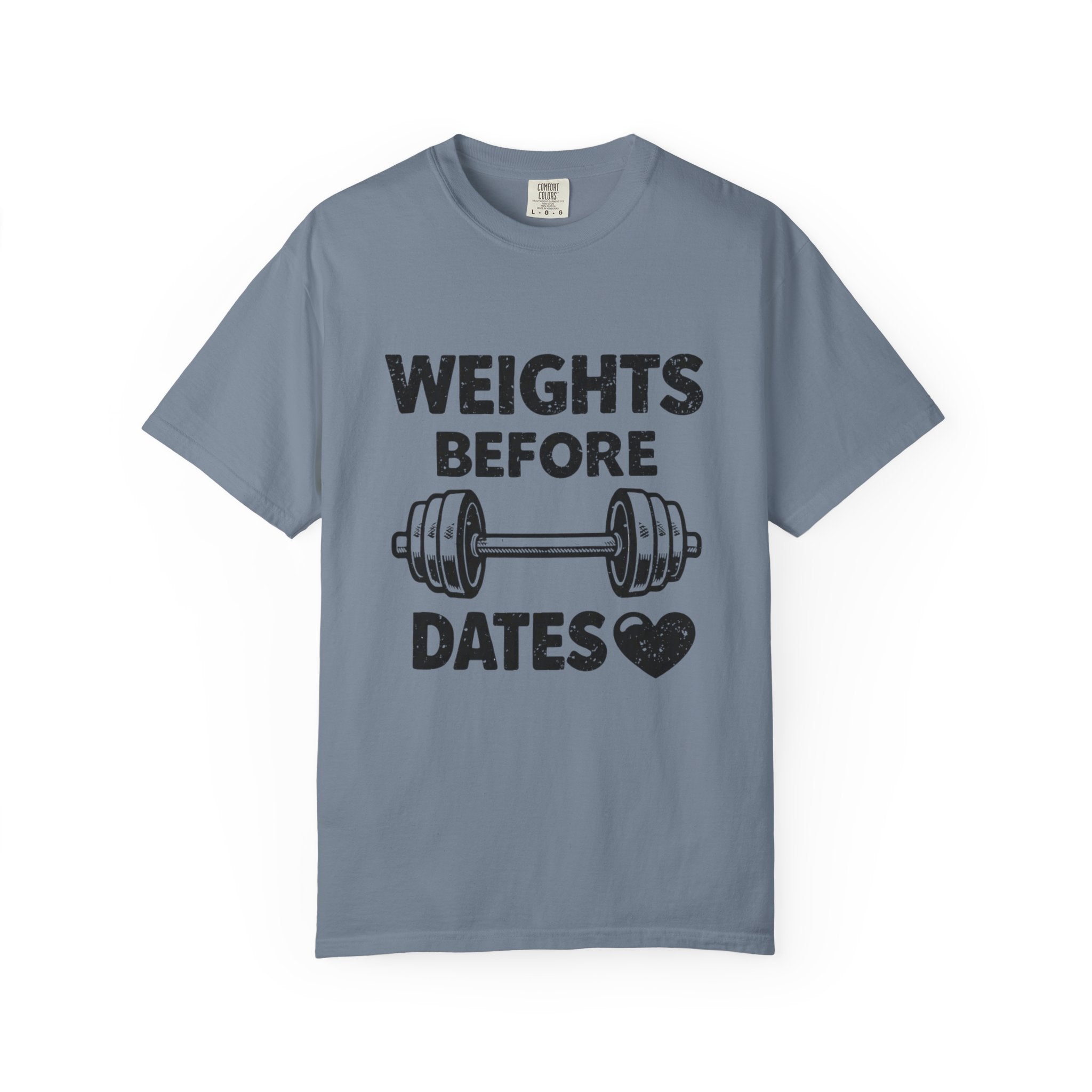 Weights Before Dates-T Shirt