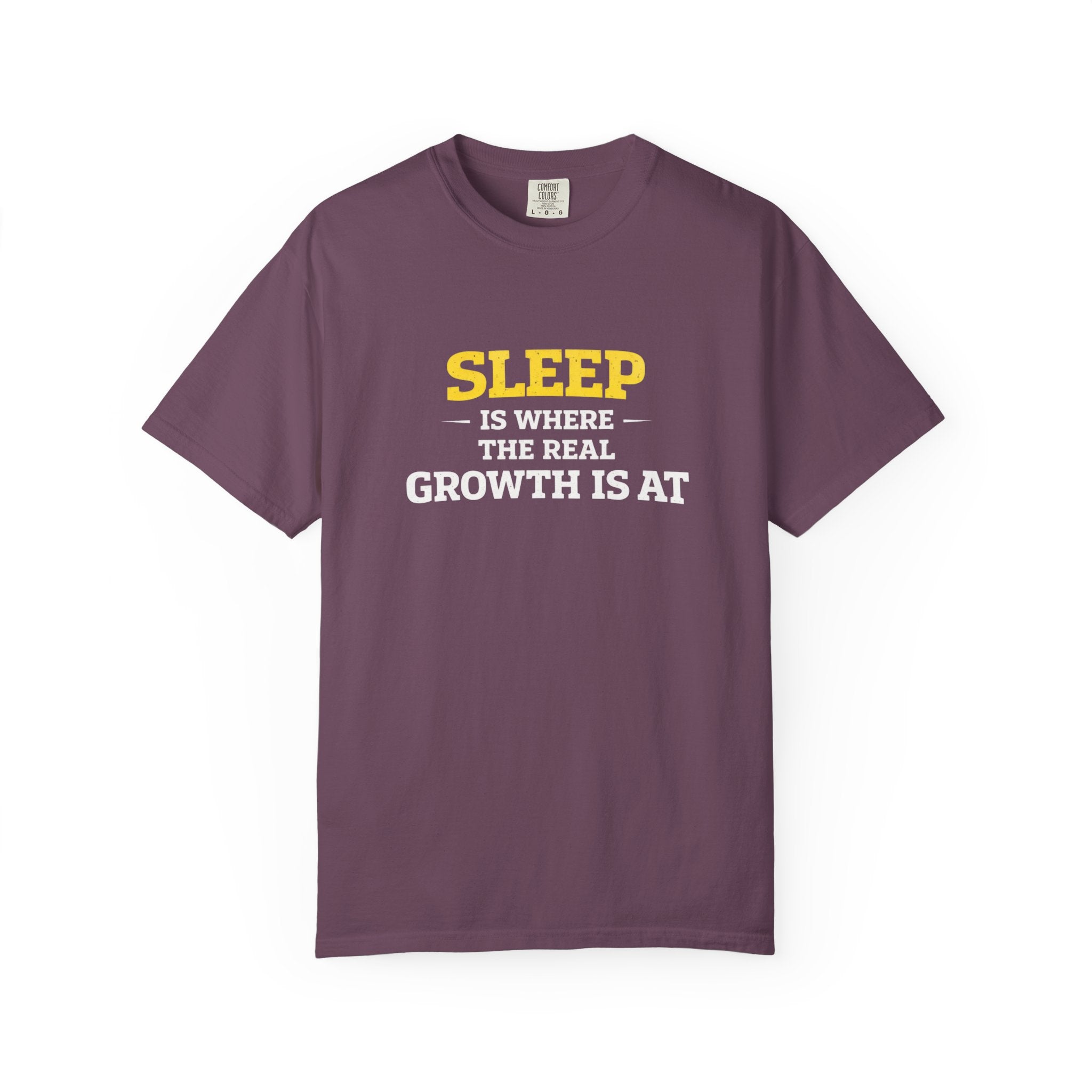 Sleep Is Where The Real Growth Is At-T-Shirt