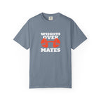 Weights Over Mates-T-Shirt