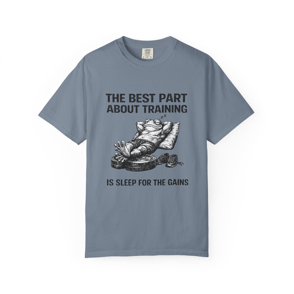 The Best Part About Training Is Sleep For the Gains-T-Shirt
