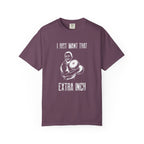 I Just Want That Extra Inch-T-Shirt