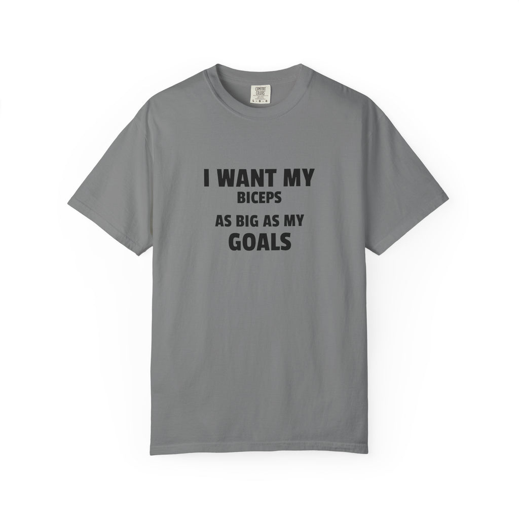 I Want My Biceps As Big As My Goals-T-Shirt