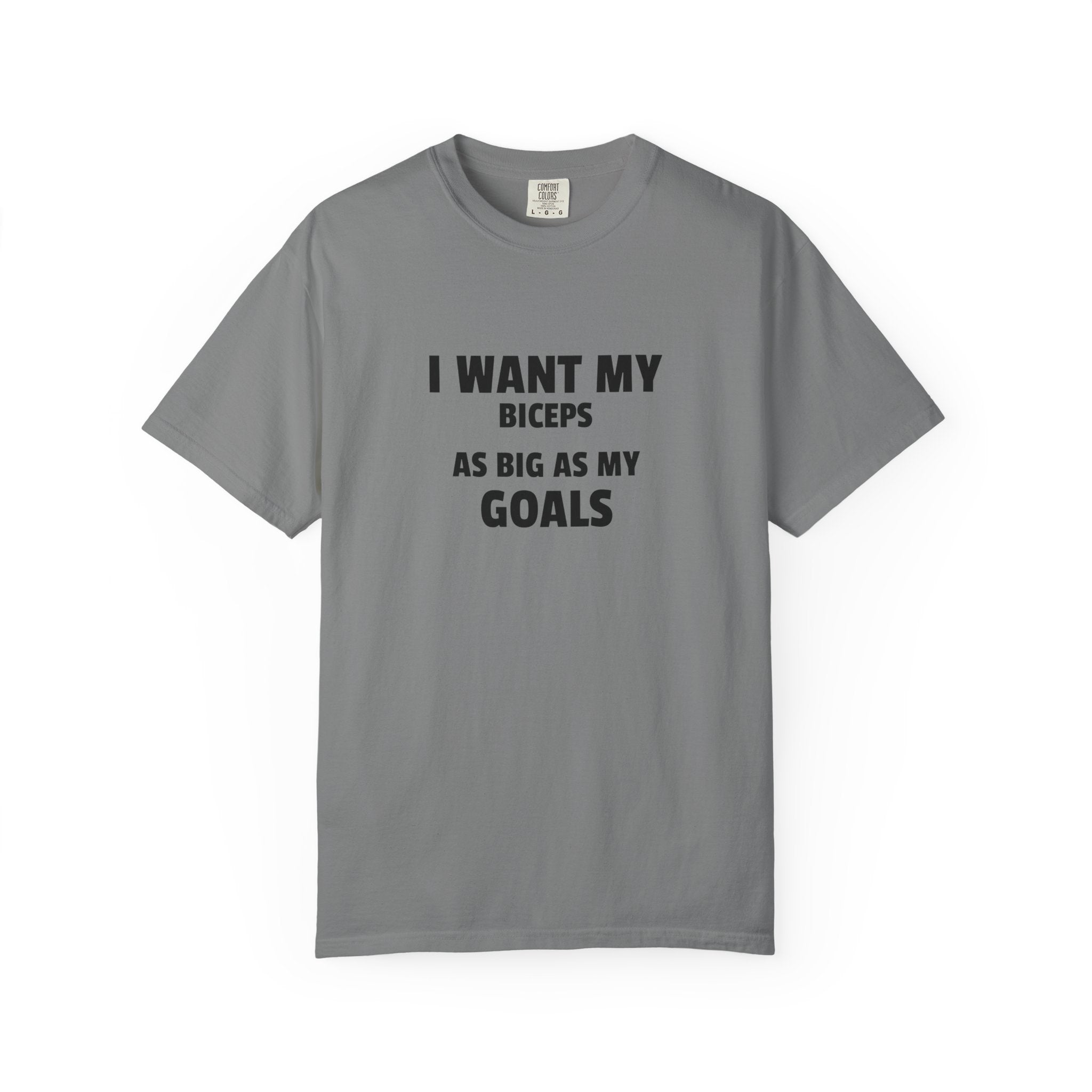 I Want My Biceps As Big As My Goals-T-Shirt