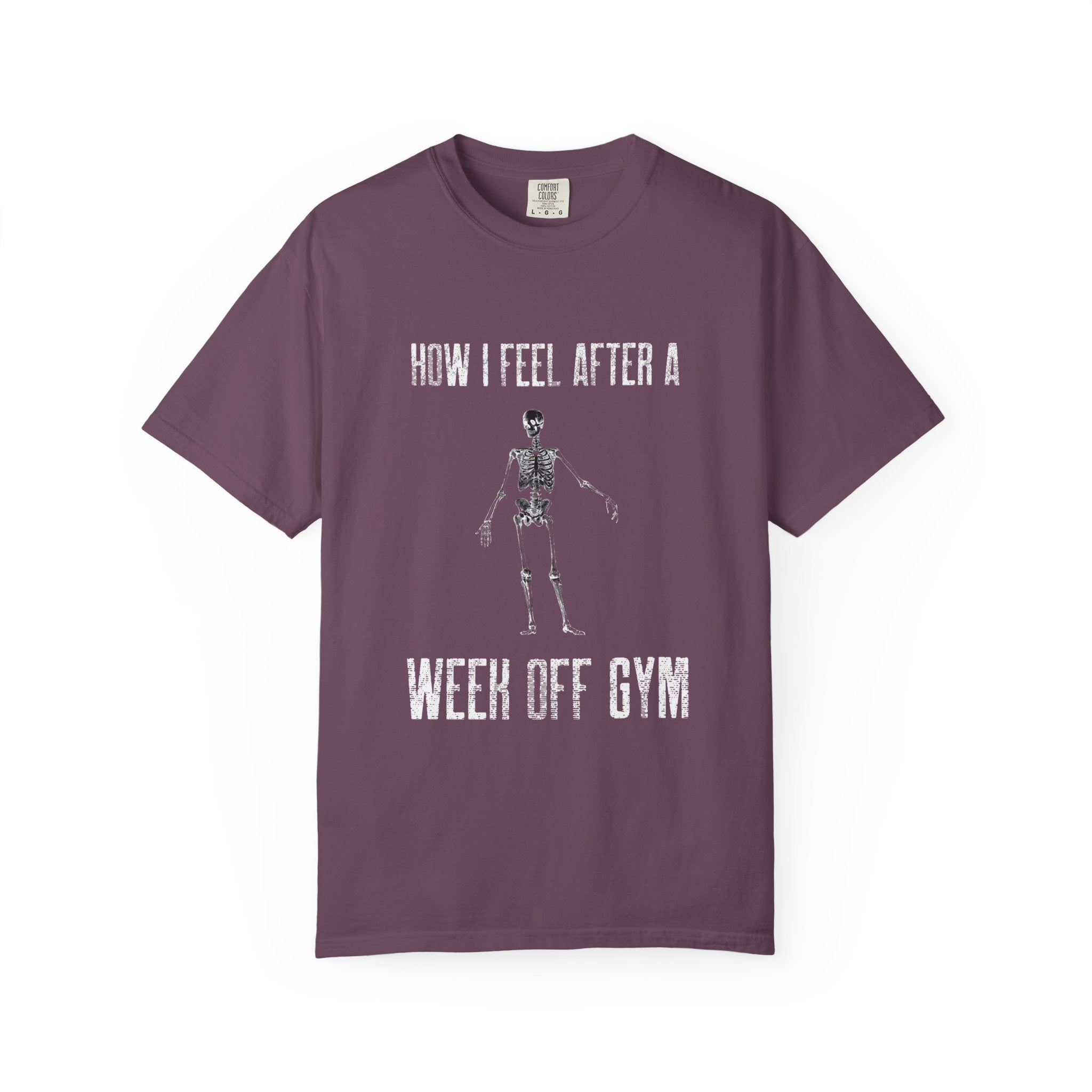 How I Feel After A Week Off Gym-T-Shirt