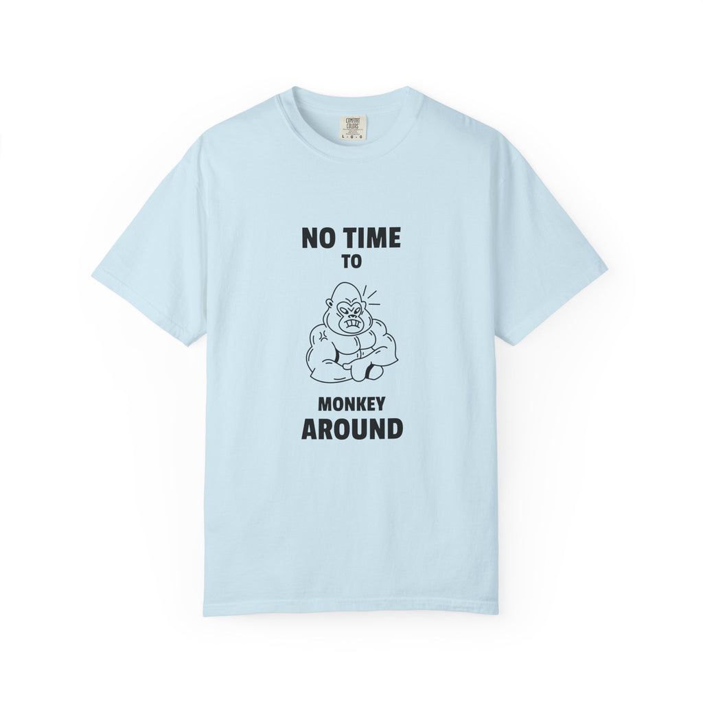 No Time To Monkey Around-T-Shirt