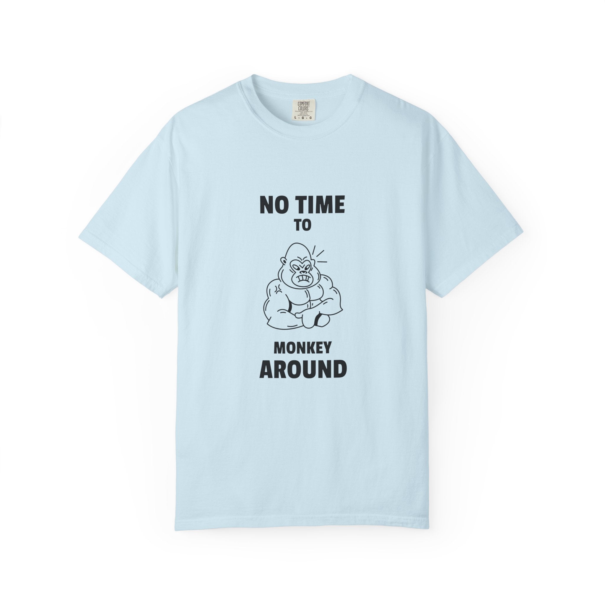 No Time To Monkey Around-T-Shirt