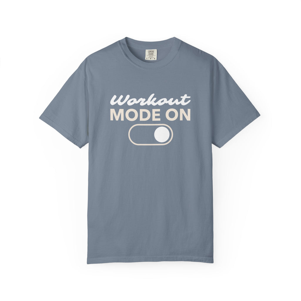 Workout Mode On-T-Shirt
