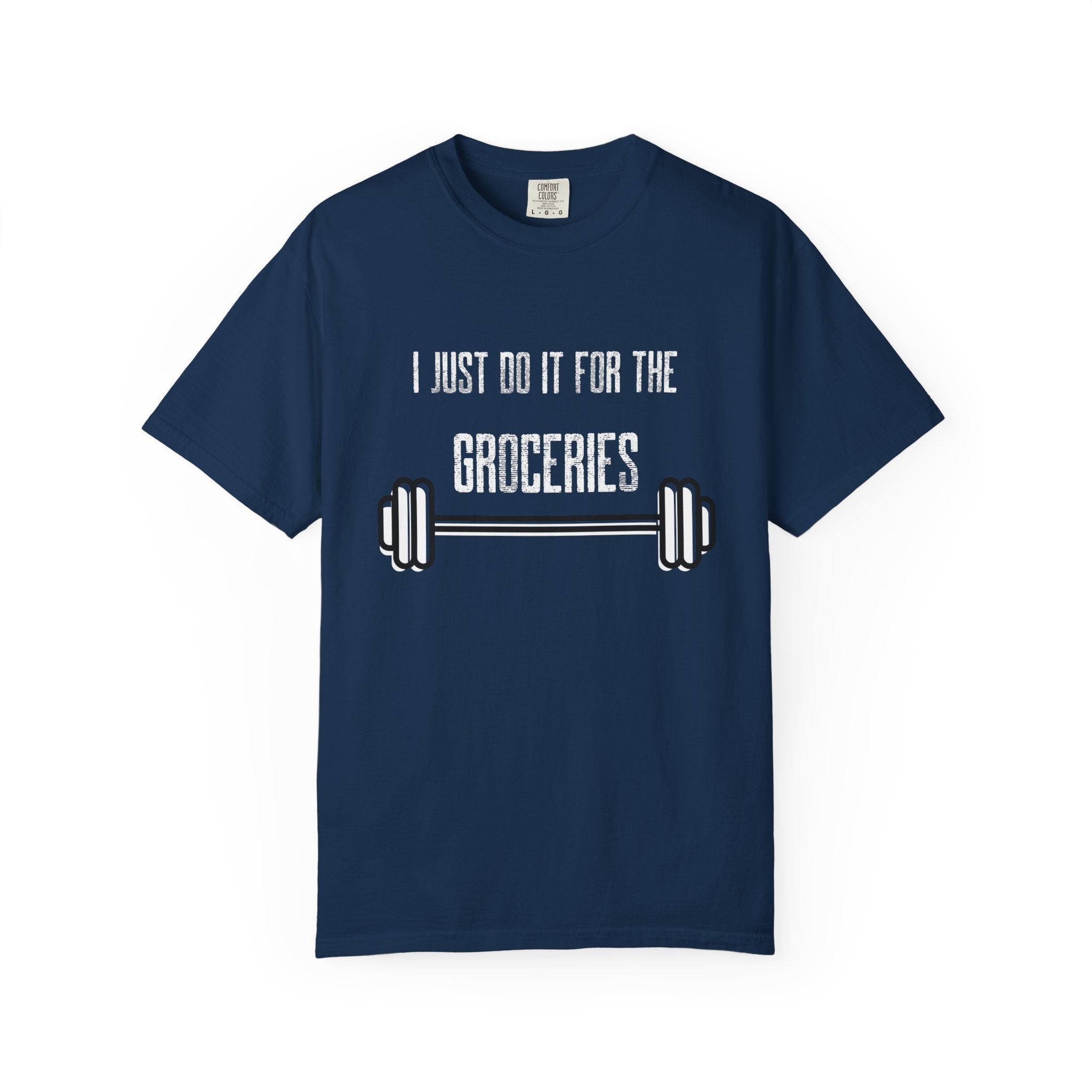 I Just Do It For The Groceries-T-Shirt