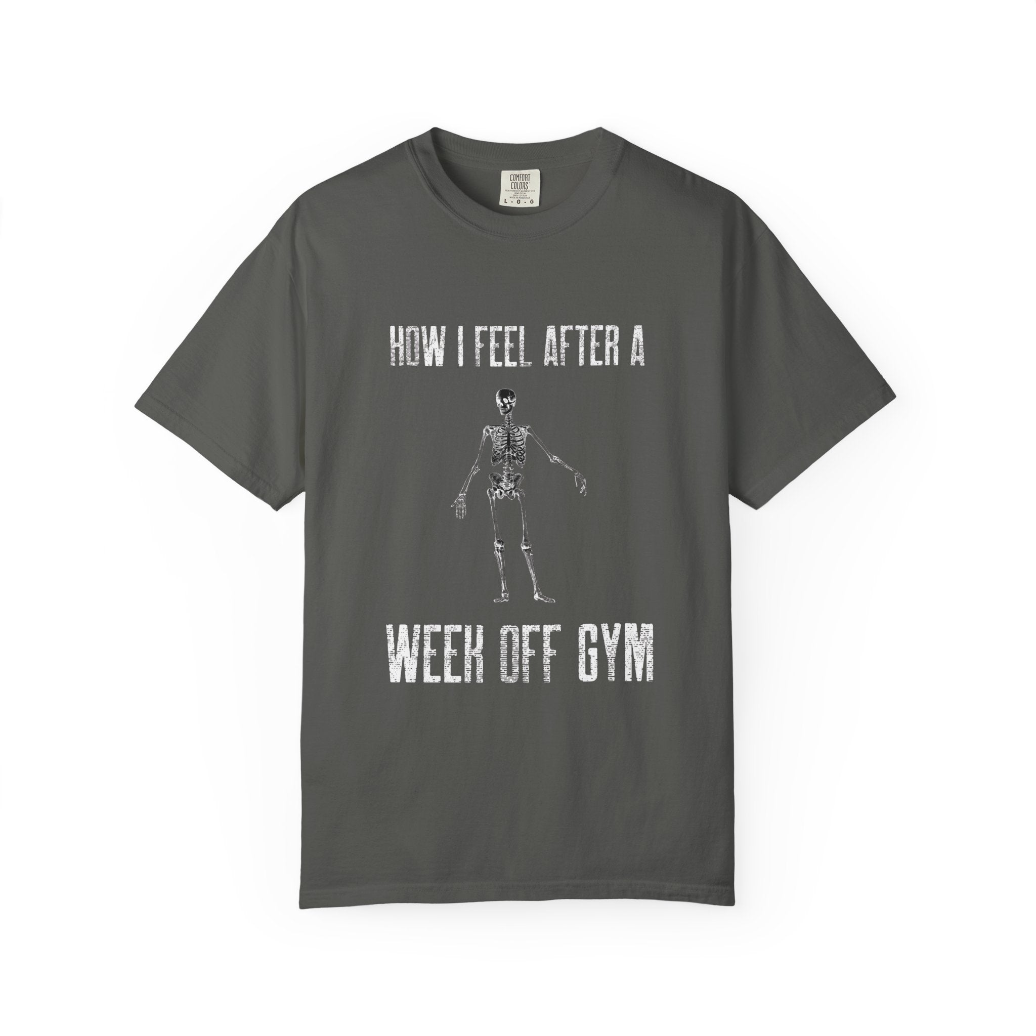 How I Feel After A Week Off Gym-T-Shirt