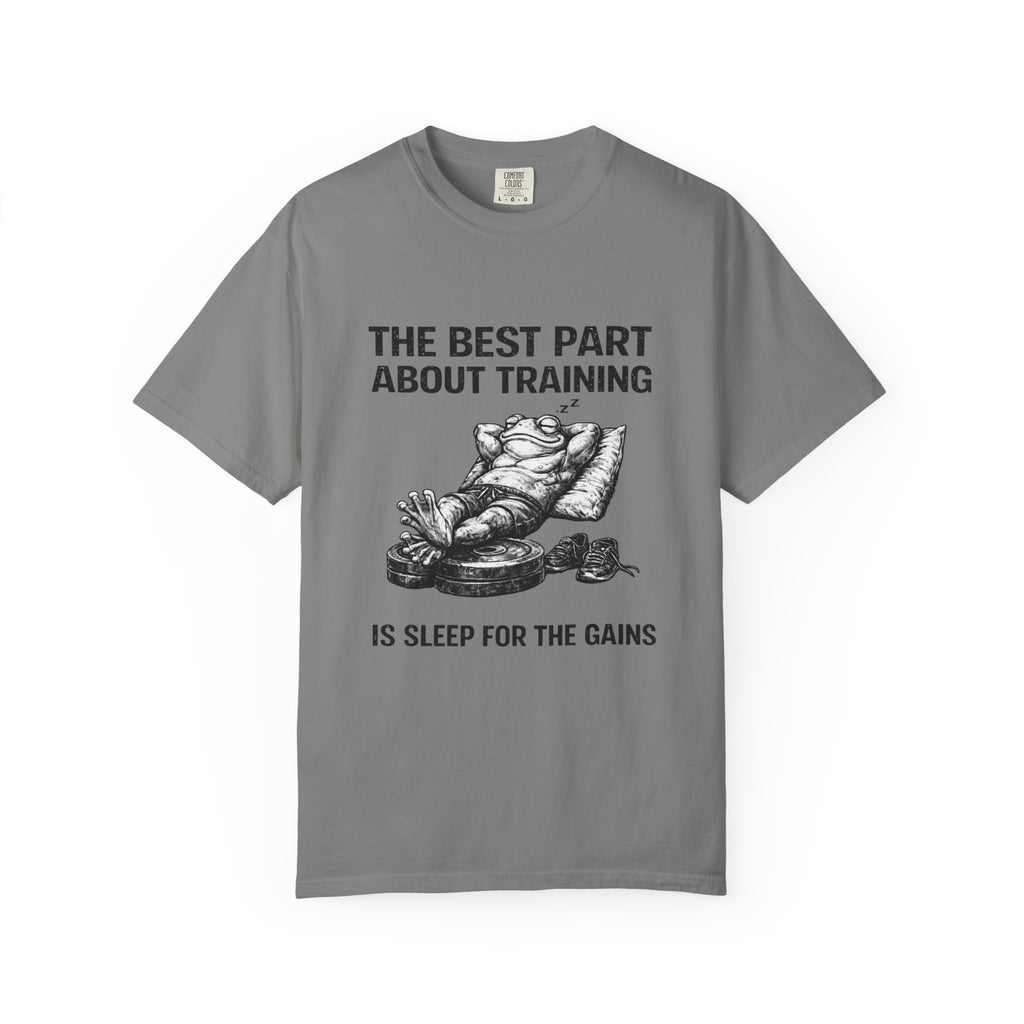 The Best Part About Training Is Sleep For the Gains-T-Shirt