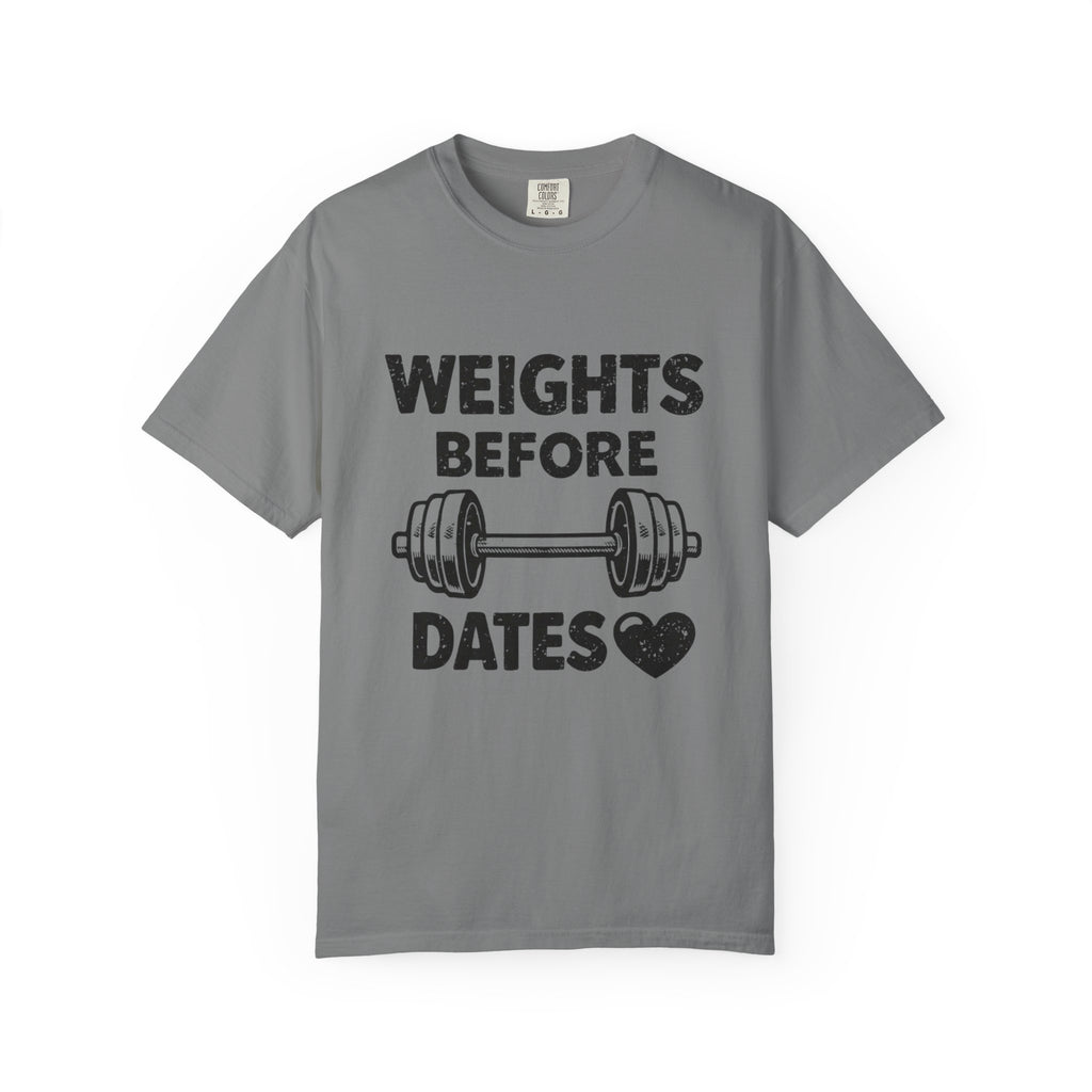 Weights Before Dates-T Shirt