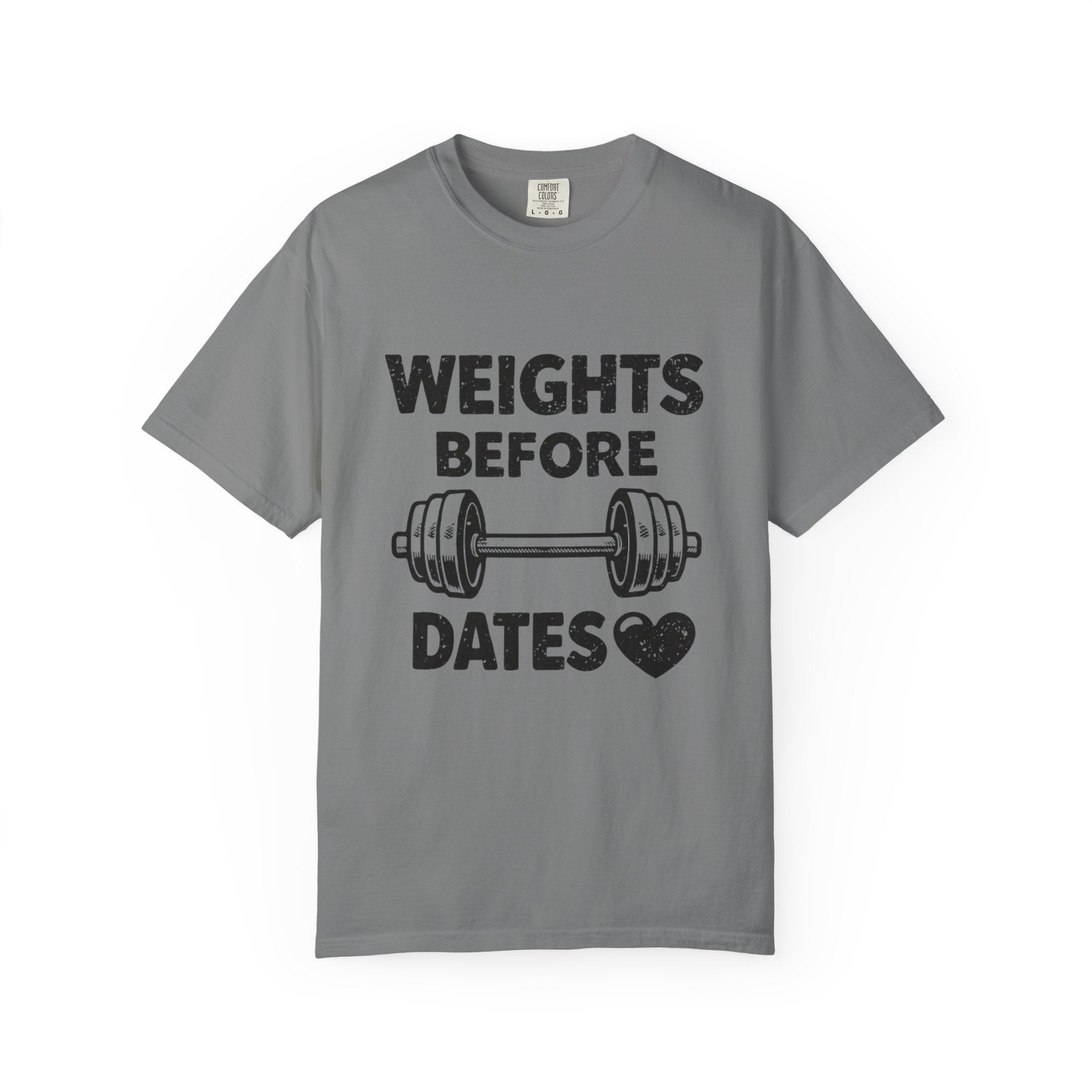 Weights Before Dates-T Shirt