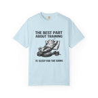 The Best Part About Training Is Sleep For the Gains-T-Shirt