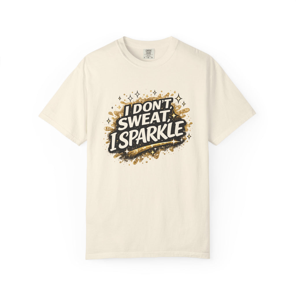 I Don't Sweat I Sparkle-T-Shirt