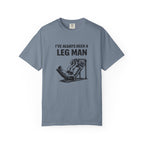 I've Always Been A Leg Man-T-Shirt