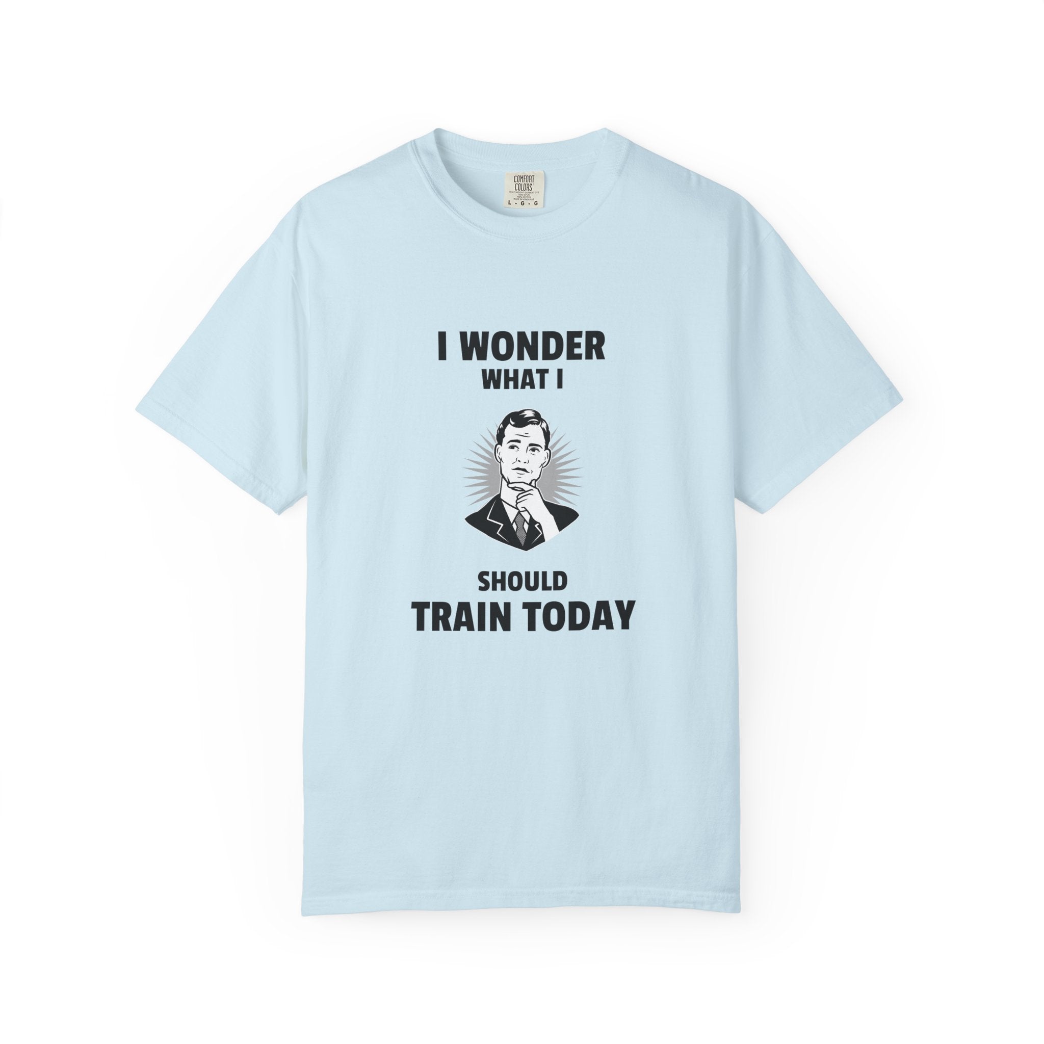 I Wonder What I Should Train Today-T-Shirt