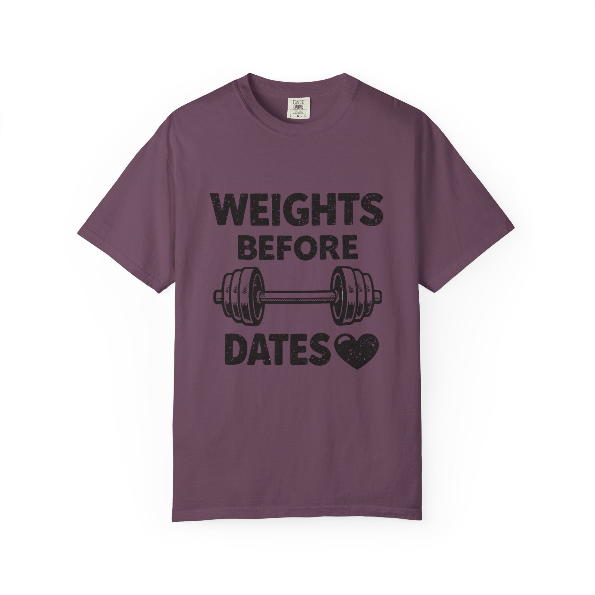 Weights Before Dates-T Shirt