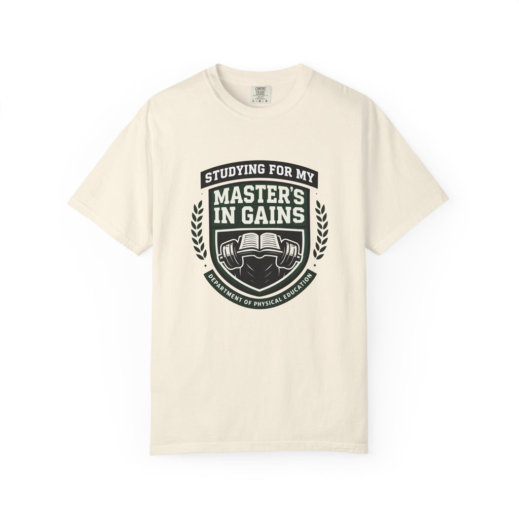 Studying For My Master's In Gains-T-Shirt