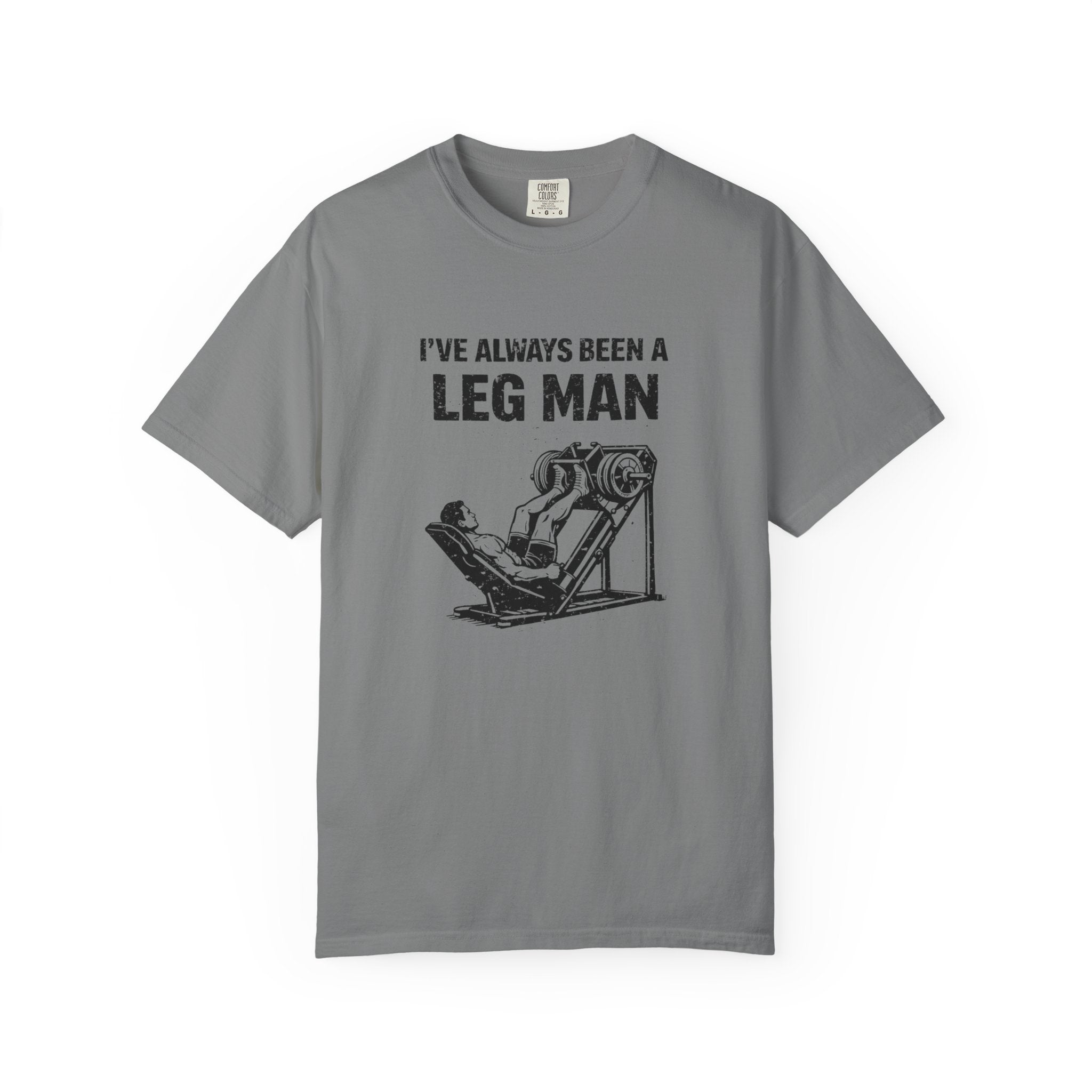 I've Always Been A Leg Man-T-Shirt