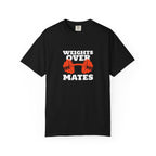 Weights Over Mates-T-Shirt