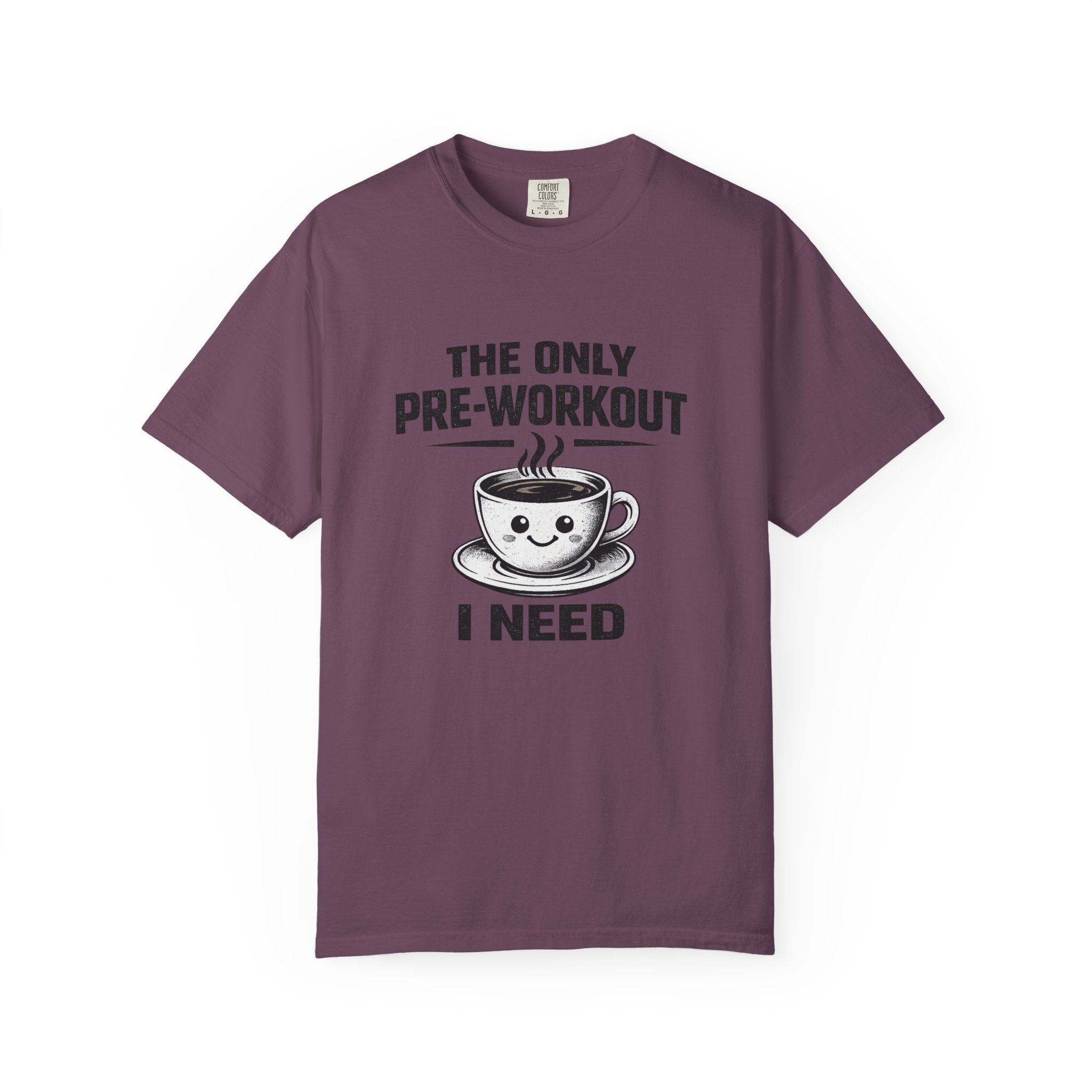 The Only Pre-Workout I Need-T-Shirt