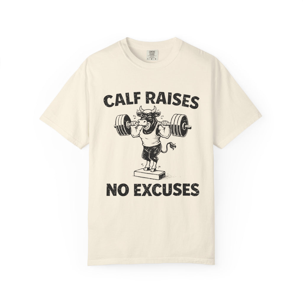 Calf Raises No Excuses-T-Shirt