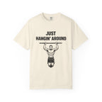 Just Hangin' Around-T-Shirt