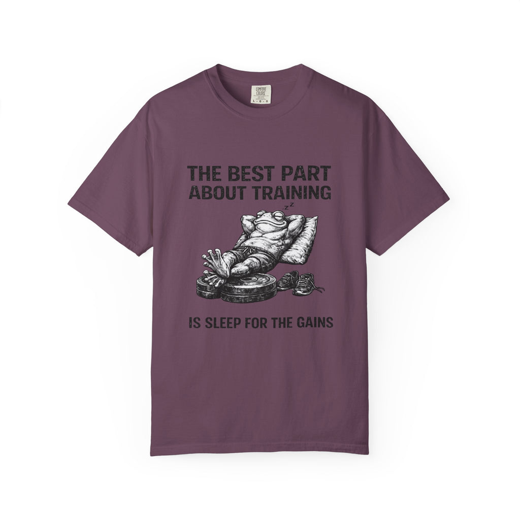 The Best Part About Training Is Sleep For the Gains-T-Shirt