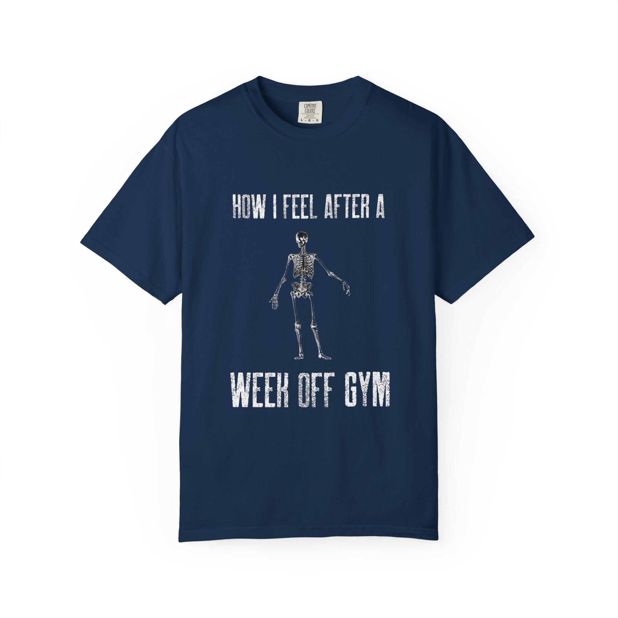 How I Feel After A Week Off Gym-T-Shirt