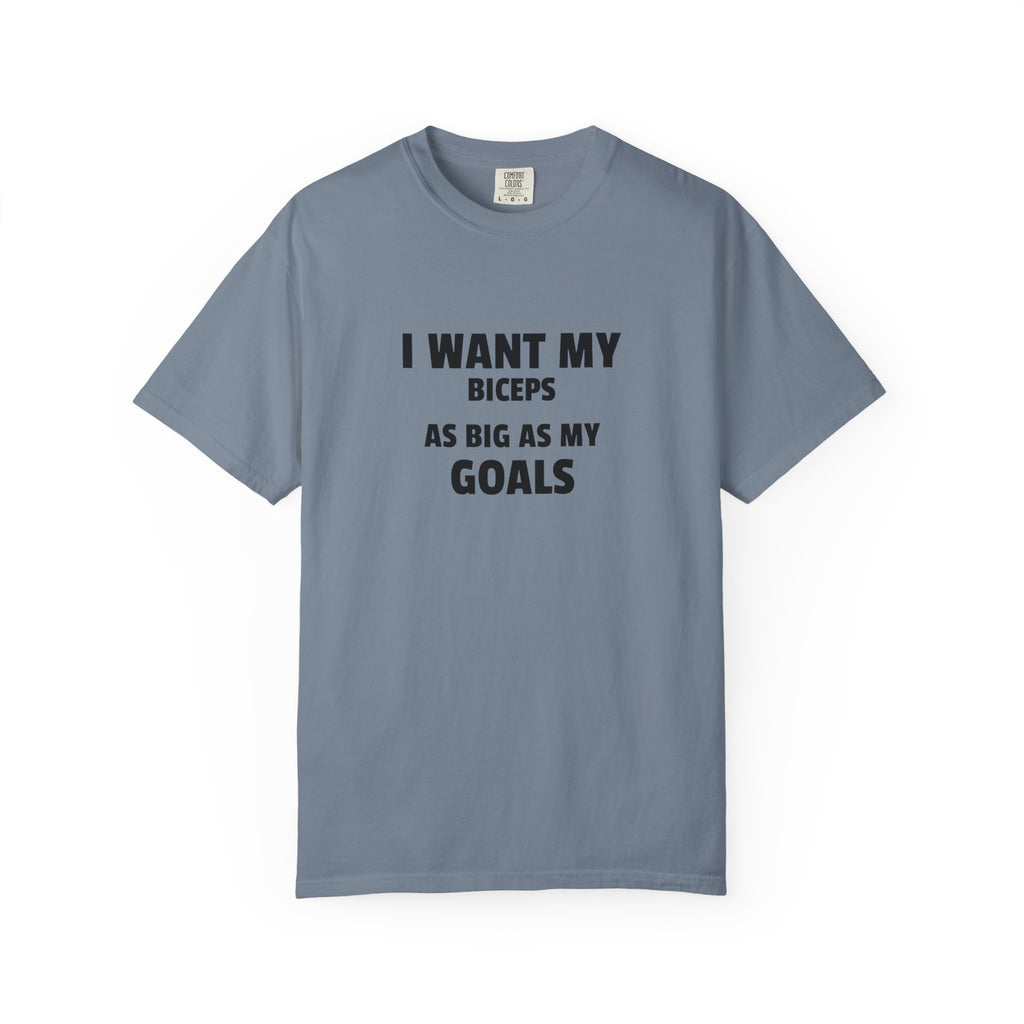 I Want My Biceps As Big As My Goals-T-Shirt