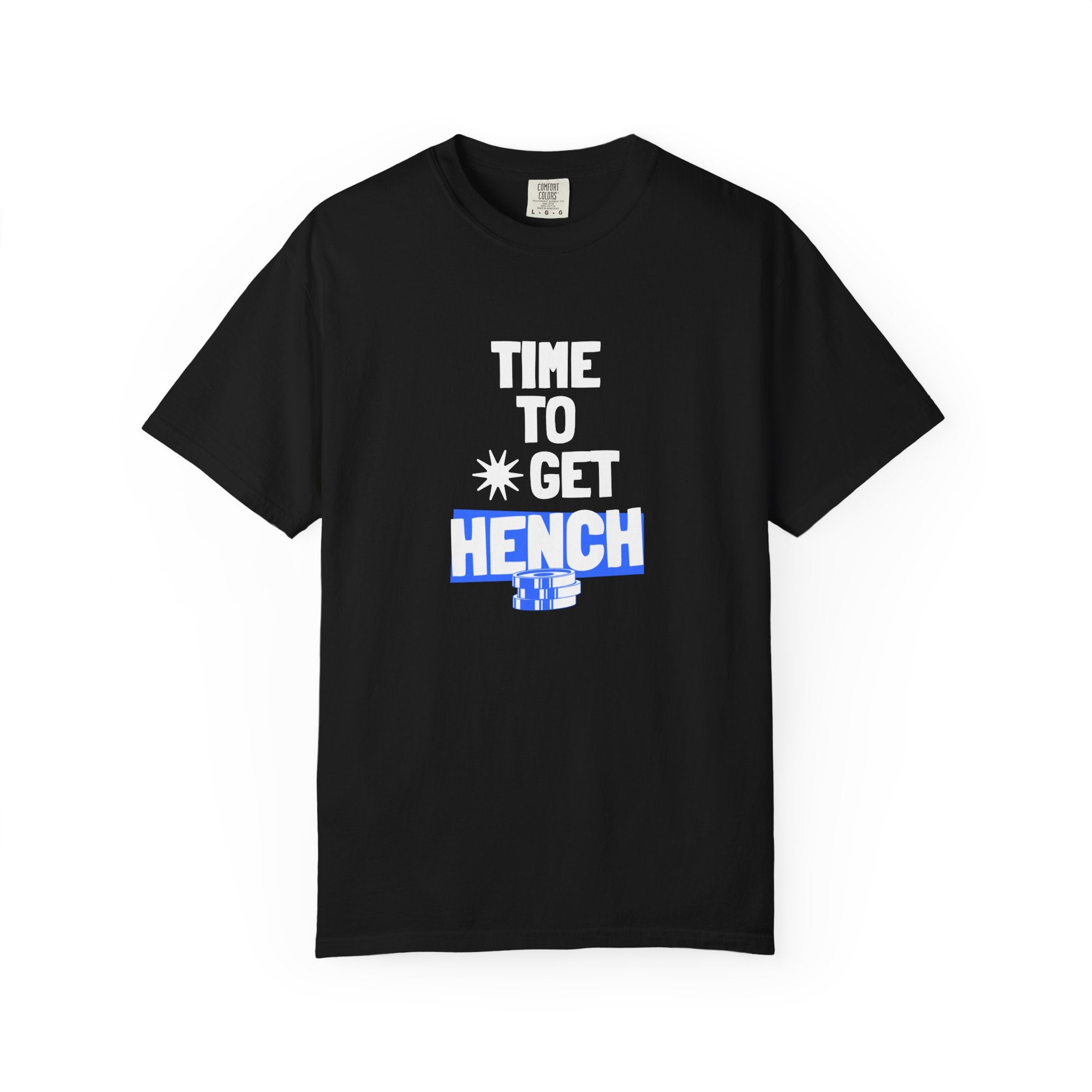 Time To Get Hench-T-Shirt