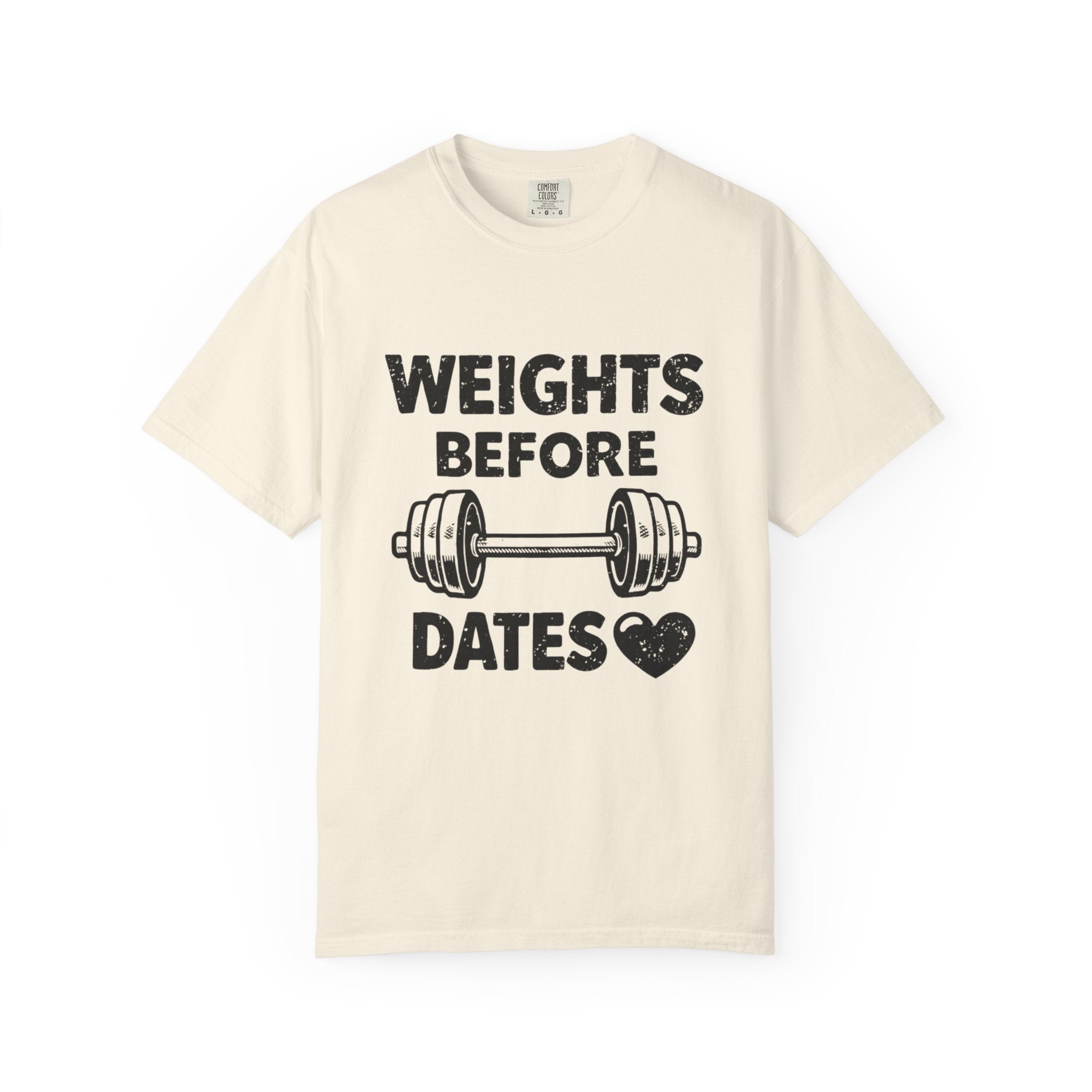 Weights Before Dates-T Shirt