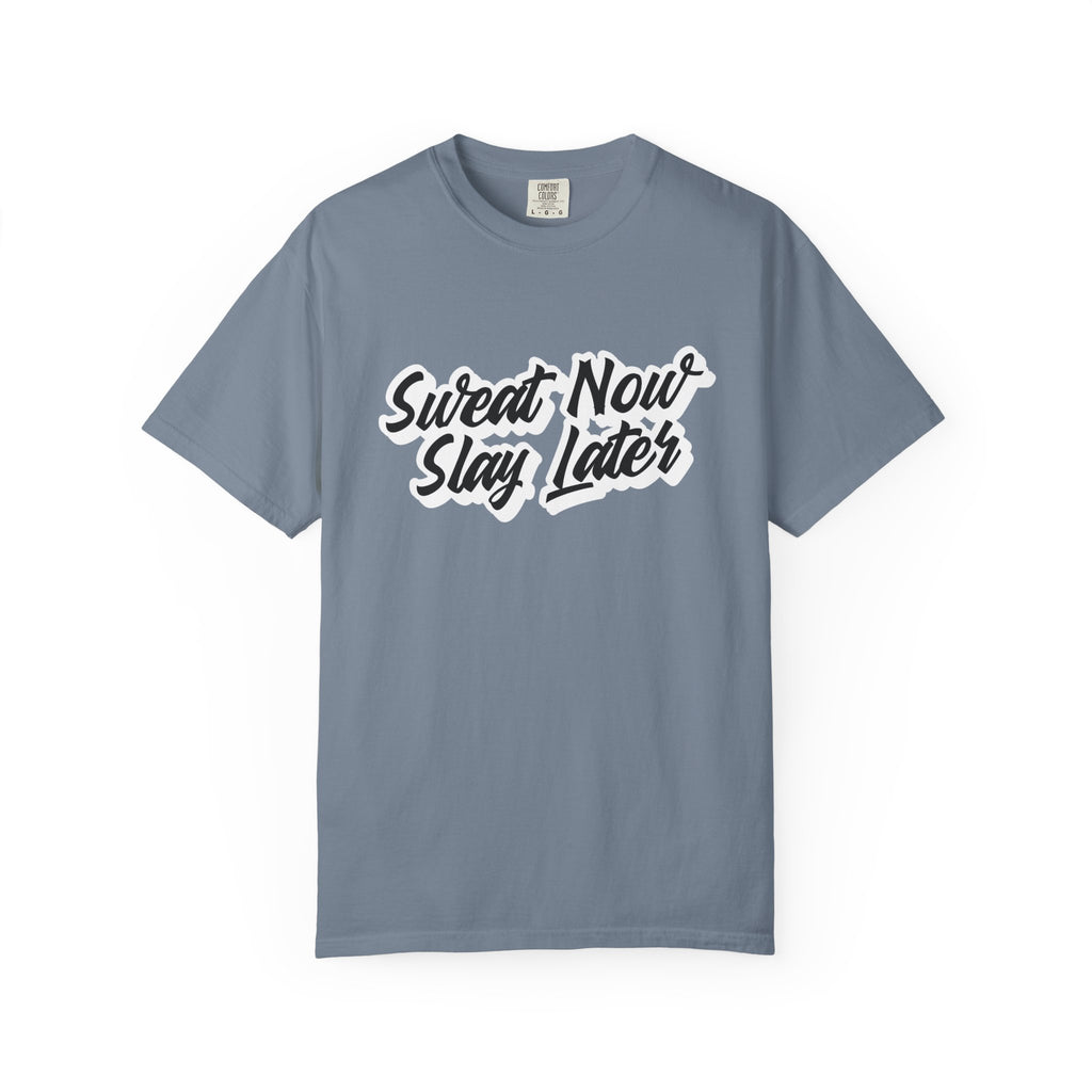 Sweat Now Slay Later-T-Shirt