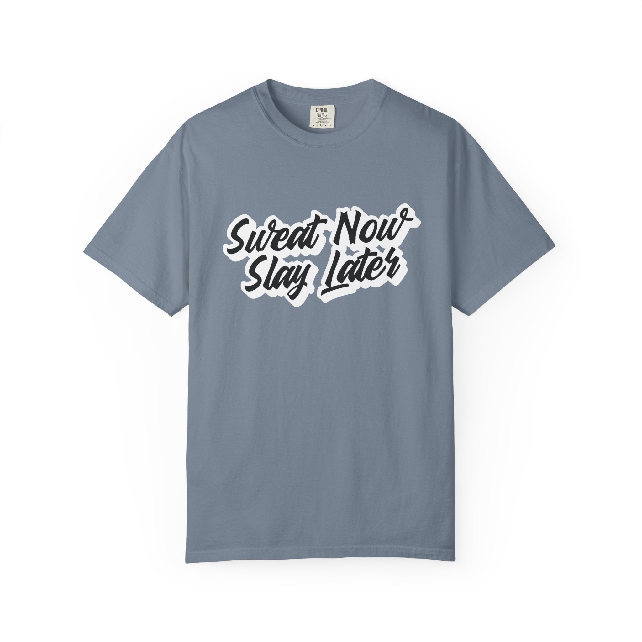 Sweat Now Slay Later-T-Shirt