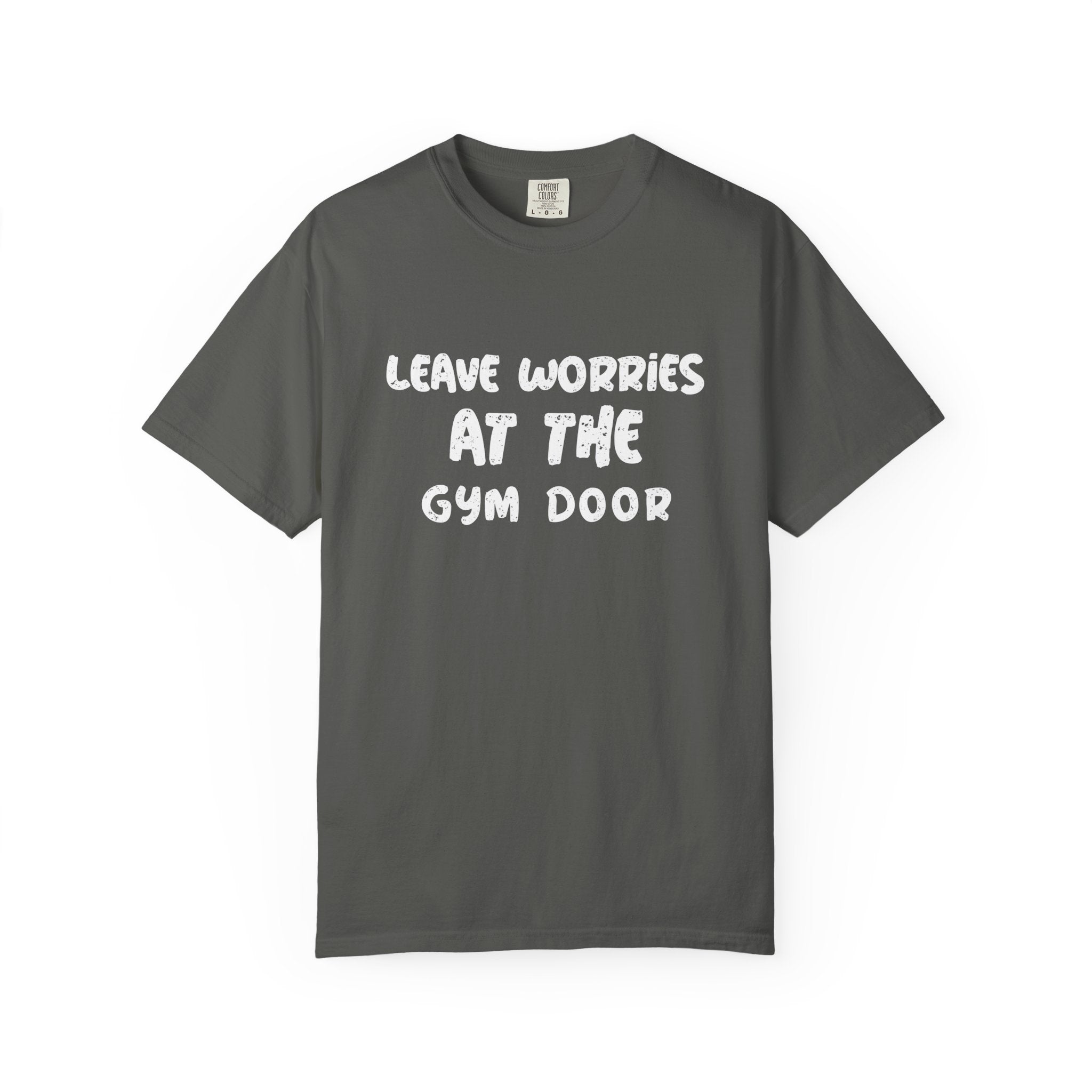 Leave Worries At The Gym Door-T-Shirt