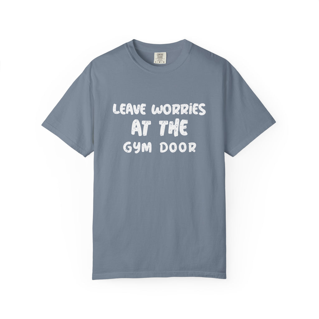 Leave Worries At The Gym Door-T-Shirt