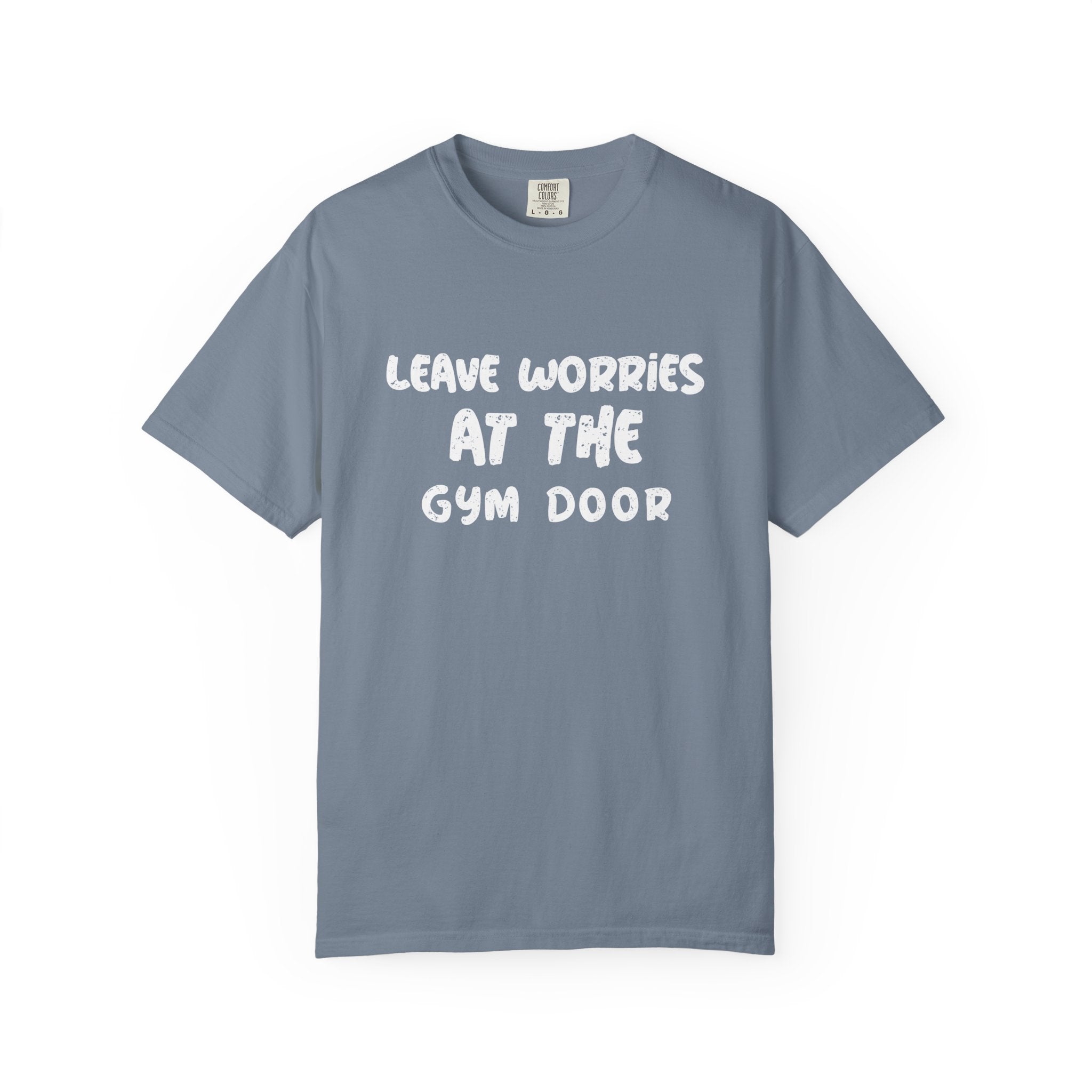 Leave Worries At The Gym Door-T-Shirt