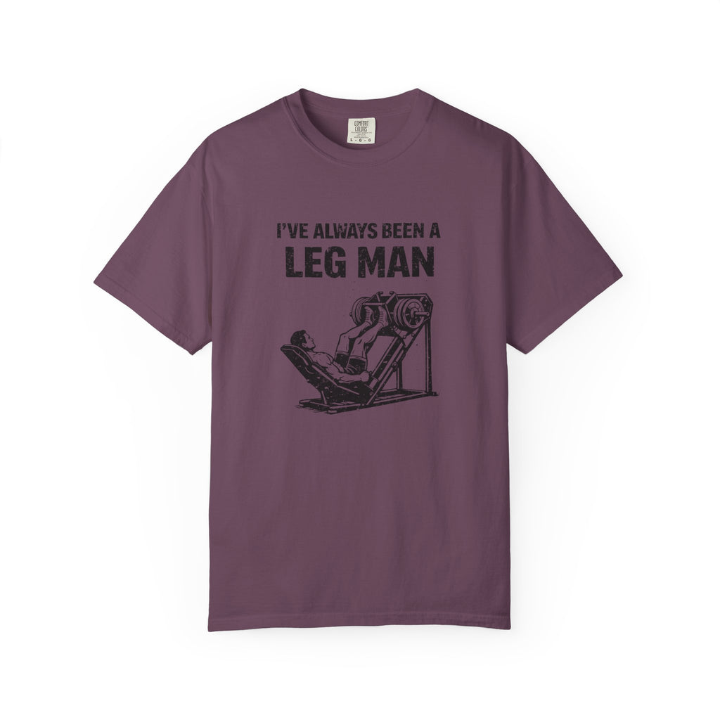 I've Always Been A Leg Man-T-Shirt