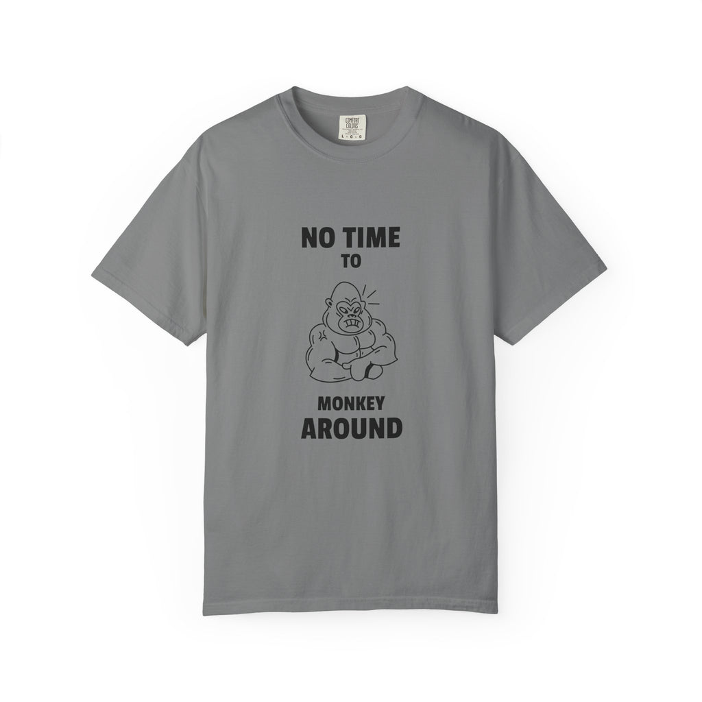 No Time To Monkey Around-T-Shirt