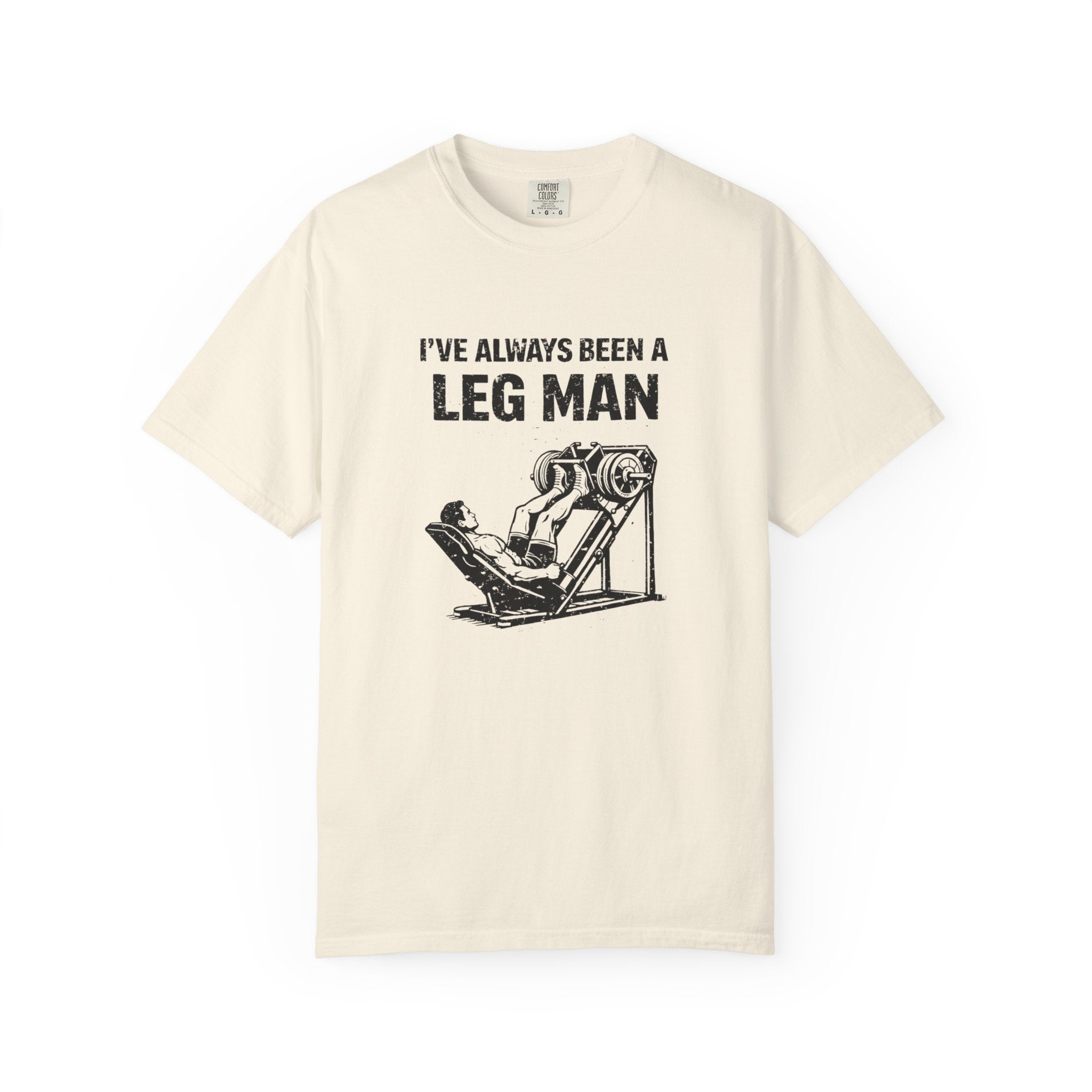 I've Always Been A Leg Man-T-Shirt