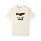 I Want My Biceps As Big As My Goals-T-Shirt