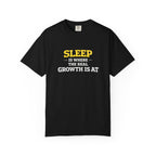 Sleep Is Where The Real Growth Is At-T-Shirt