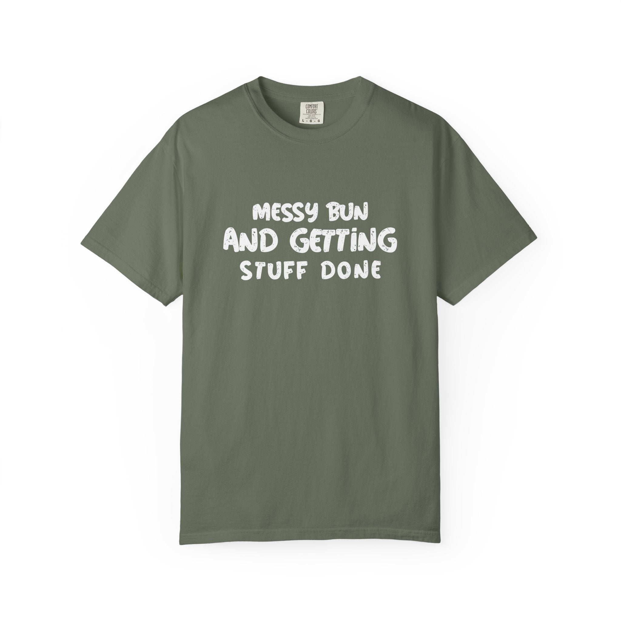Messy Bun And Getting Stuff Done-T-Shirt