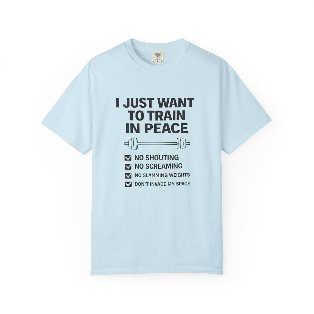 I Just Want To Train In Peace-T-Shirt