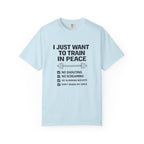 I Just Want To Train In Peace-T-Shirt