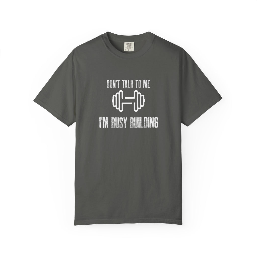 Don't Talk To Me I'm Busy Building -T-Shirt
