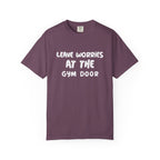 Leave Worries At The Gym Door-T-Shirt