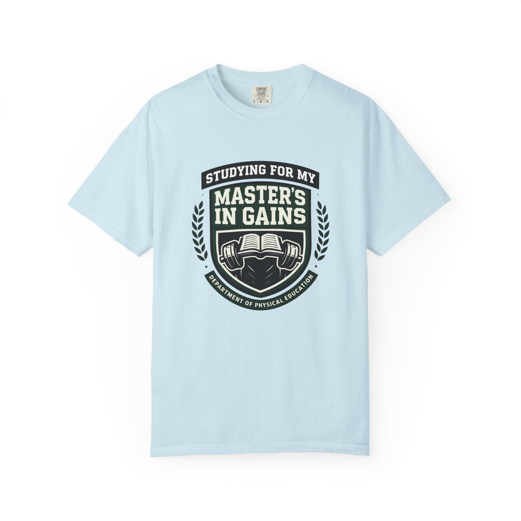 Studying For My Master's In Gains-T-Shirt