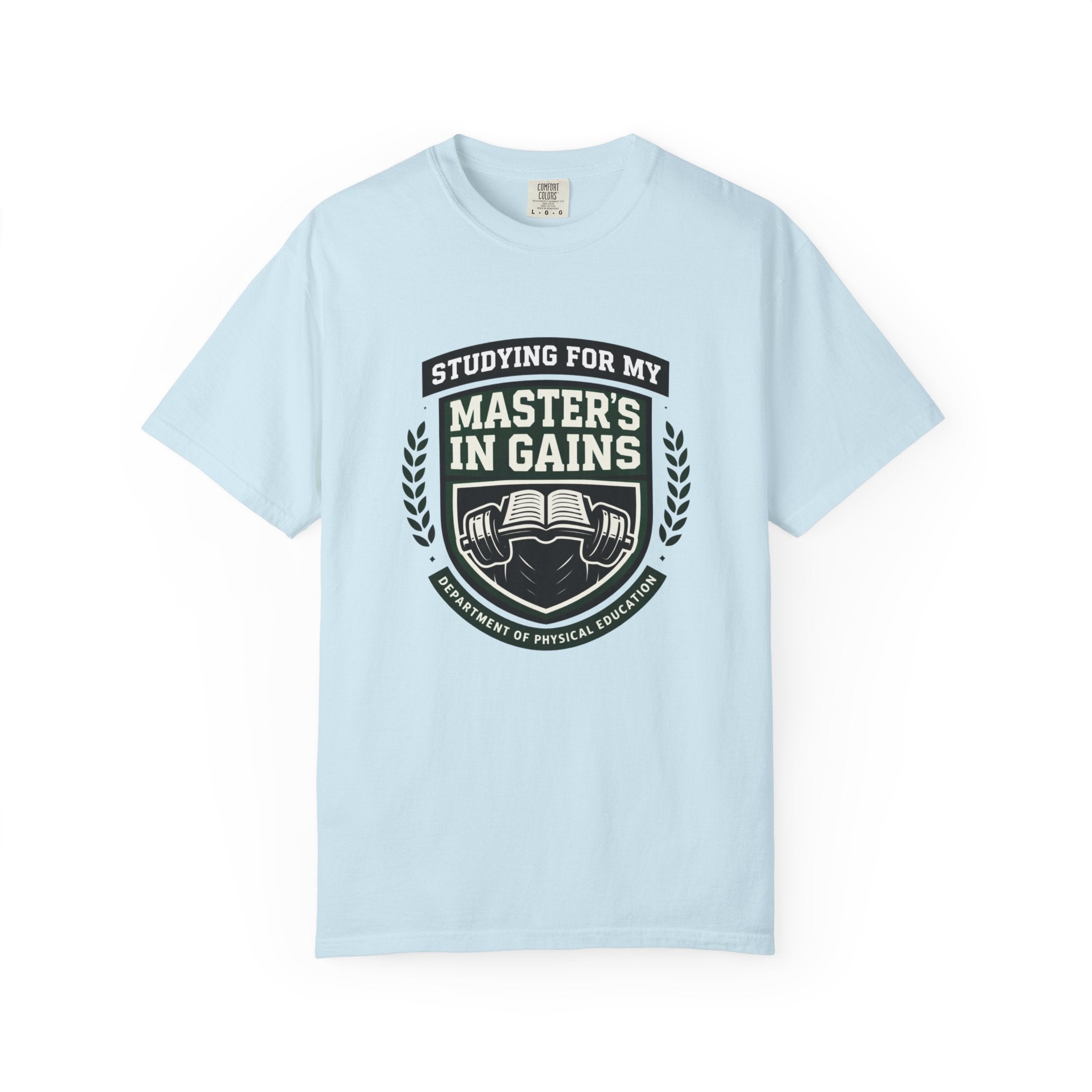Studying For My Master's In Gains-T-Shirt
