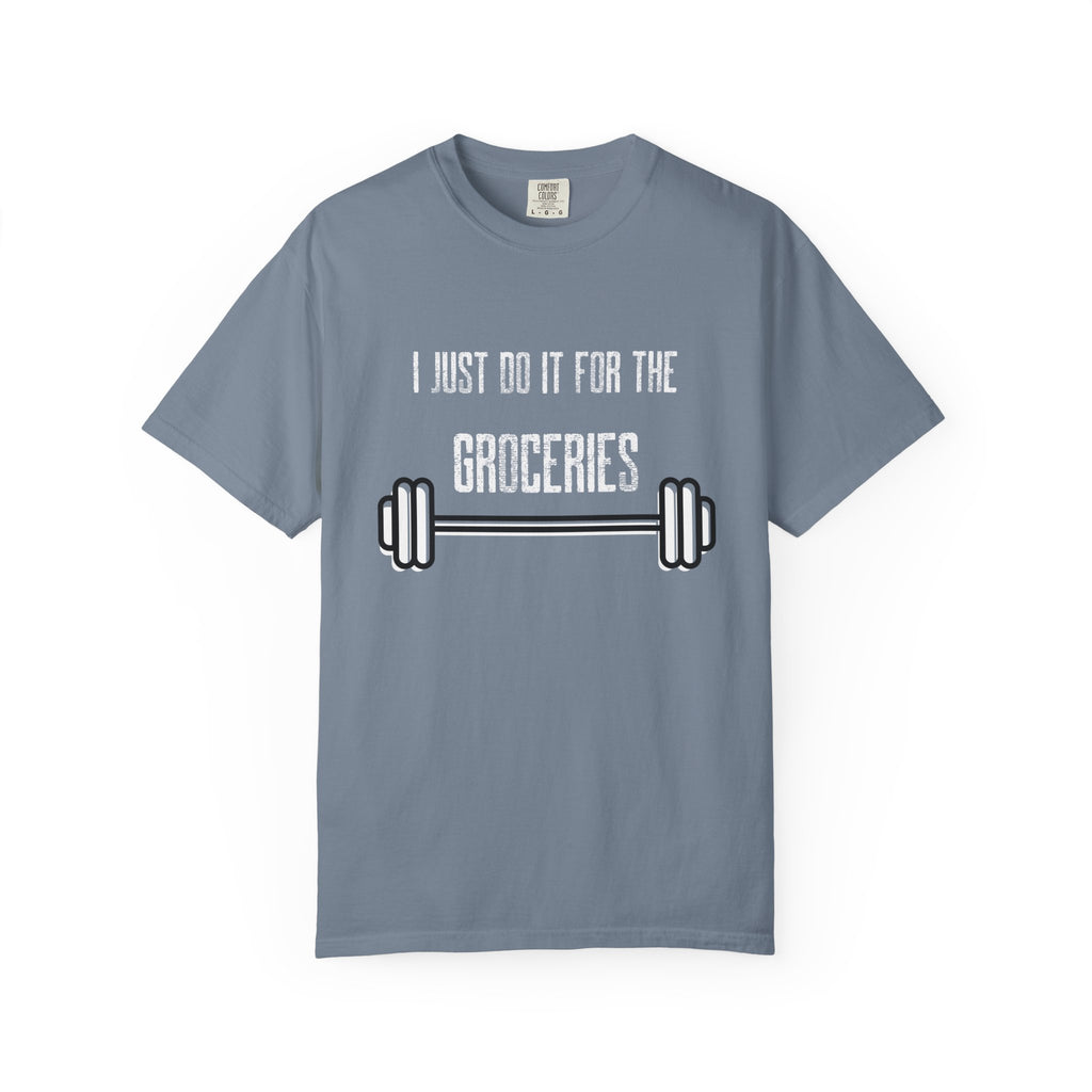 I Just Do It For The Groceries-T-Shirt